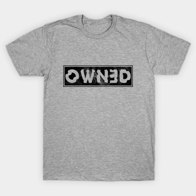 OWNED T-Shirt by idjie